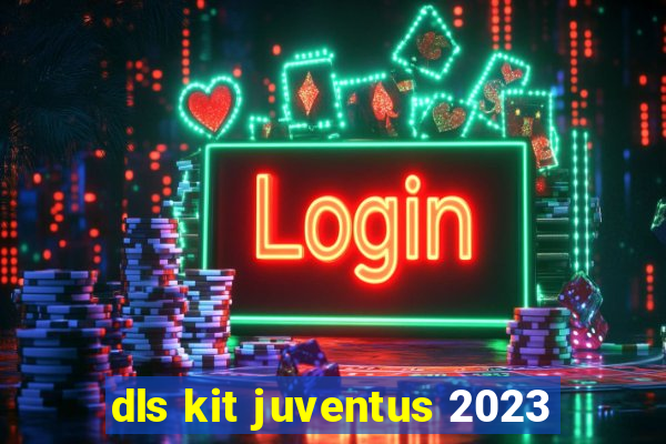 dls kit juventus 2023